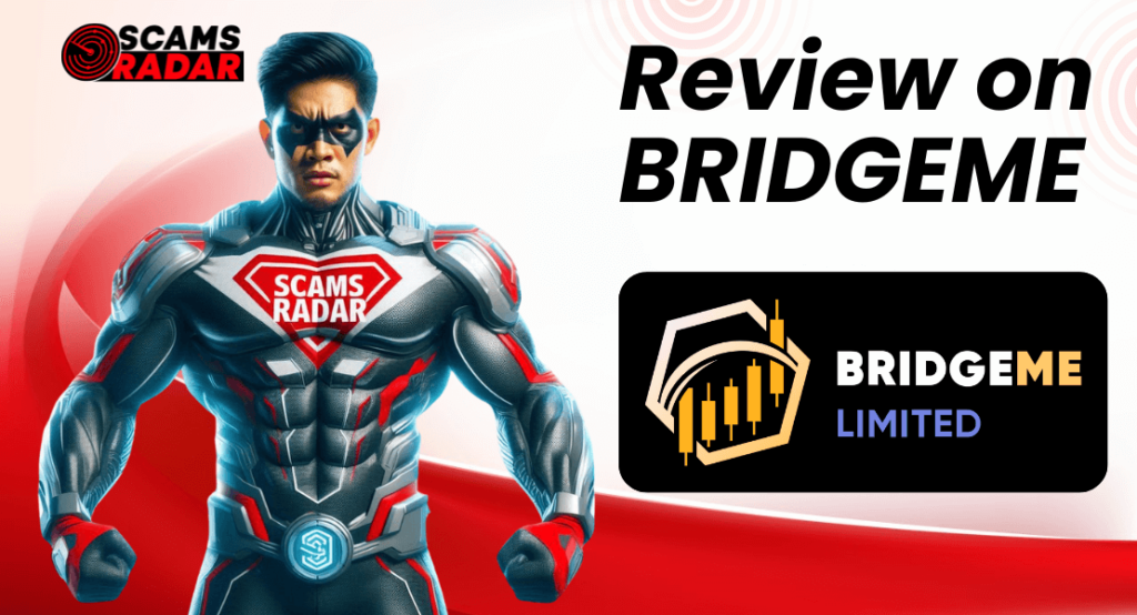 Scams Radar investigates BridgeMe Limited—Is it a scam or legit investment?