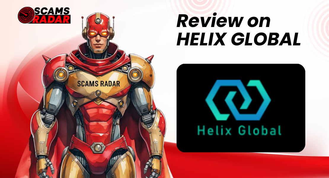 Scams Radar reviews Helix Global – A detailed investigation into whether it is a scam or a legitimate trading platform.