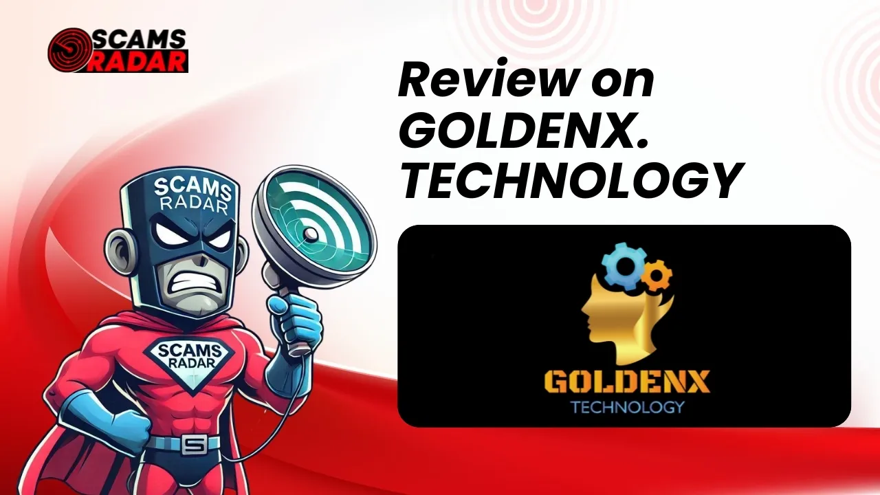 Review on GOLDENX TECHNOLOGY by Scams Radar – Scam Investigation