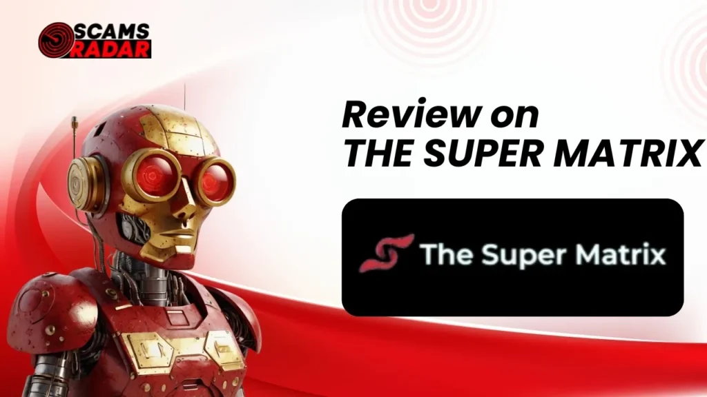 Detailed review on The Super Matrix by Scams Radar, featuring a futuristic robotic design and bold typography.