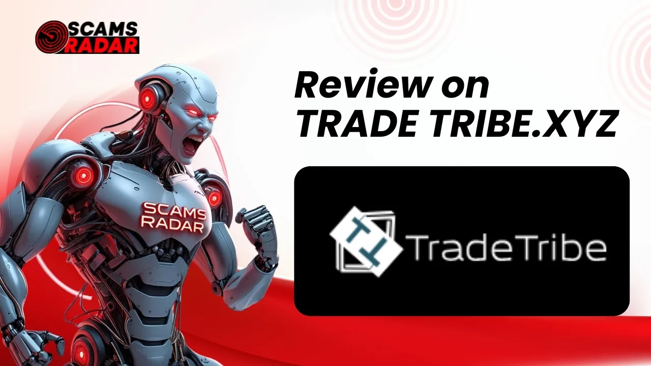 Scams Radar review of TradeTribe.xyz – Scam or legit trading platform?