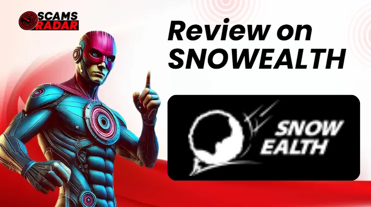 Snowealth review - Is Snowealth a scam or legit? Detailed analysis by Scams Radar.