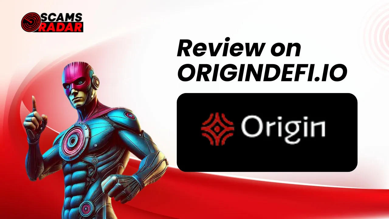 Review on ORIGINDEFI.IO - Is it Legit or Scam? | Scams Radar