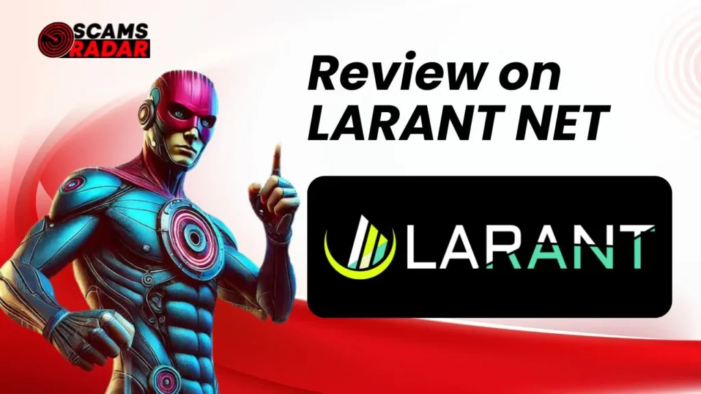 Scams Radar Review on Larant Net - Exposing Online Fraud