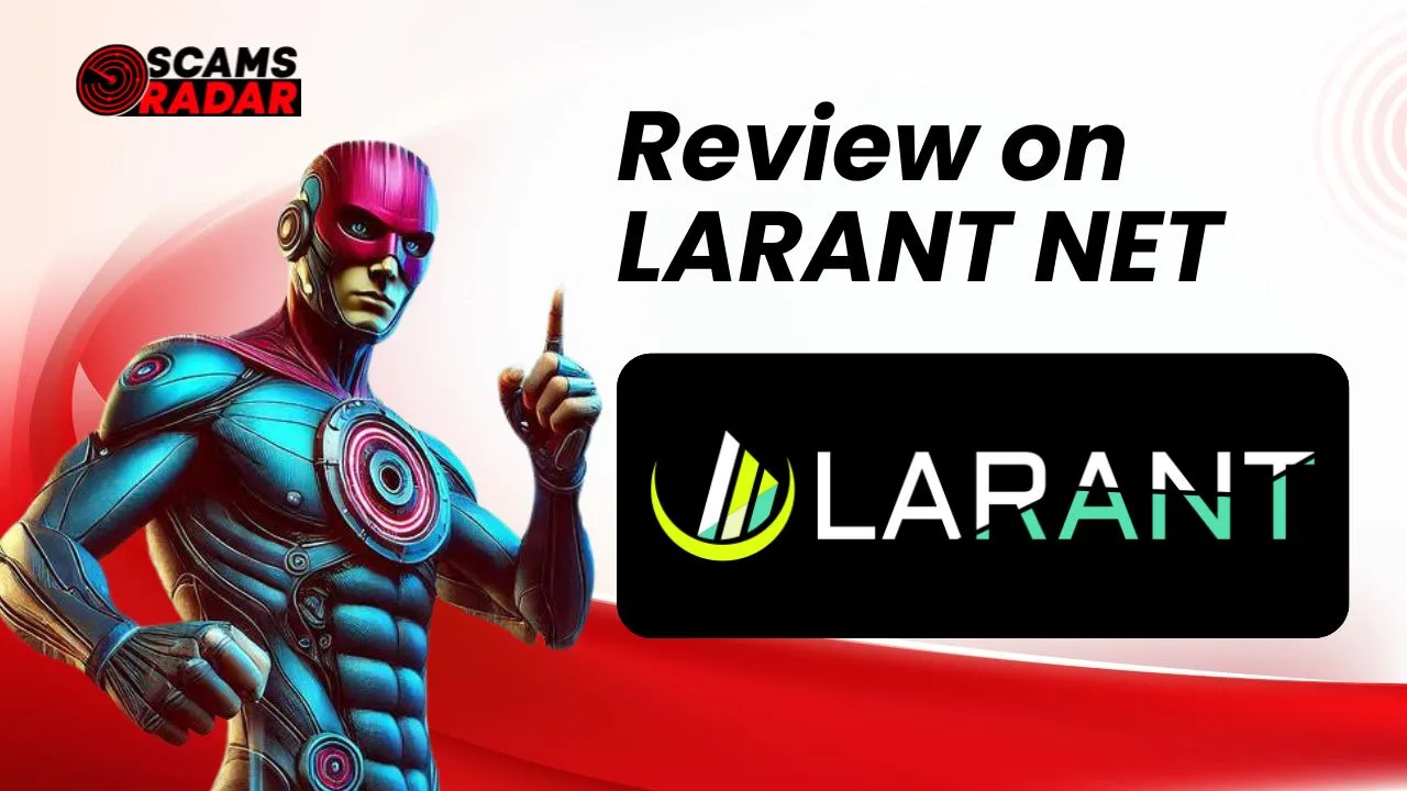 Scams Radar Review on Larant Net - Exposing Online Fraud