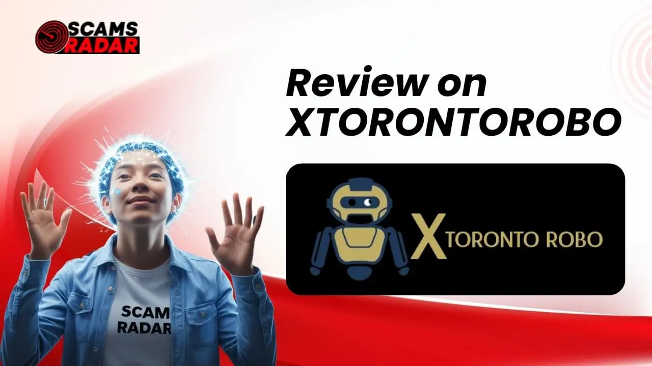 Scam Radar warning about XTORONTOROBO (Toronto Robo) potential scam risks and fraud review