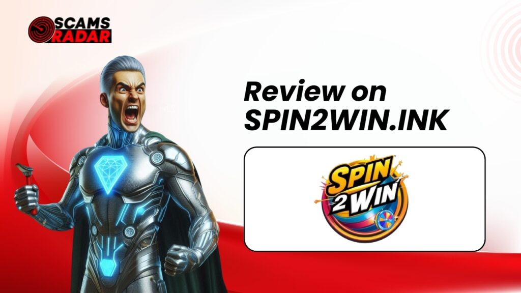 Spin 2 Win Review – Scam or Legit? Scams Radar investigates Spin2Win.ink