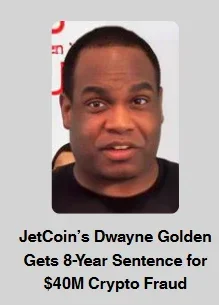Dwayne Golden image with headline about his 8-year sentence for $40 million JetCoin cryptocurrency fraud