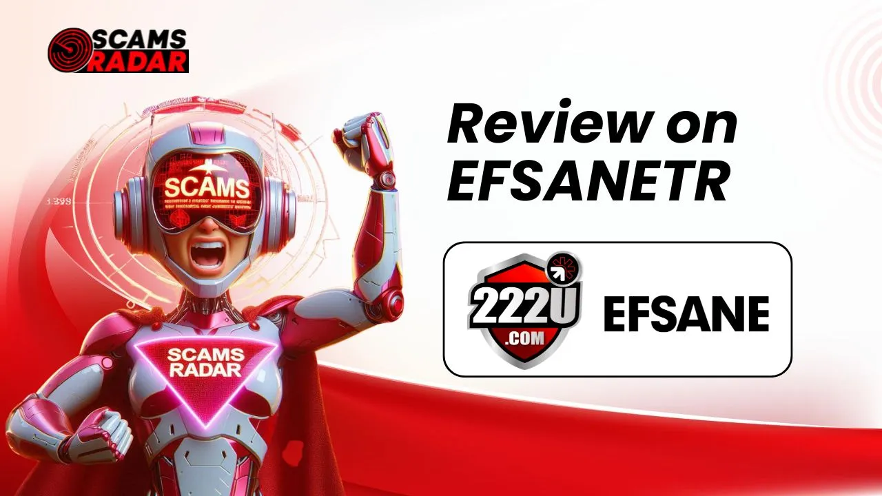 Scams Radar robot graphic reviewing 222U EFSANETR with bold warning and branding visuals