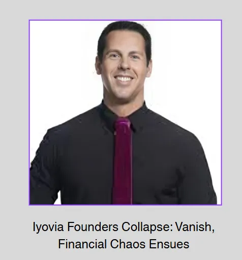 Iyovia founder disappears amid financial collapse, sparking major controversy and investor concerns