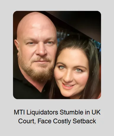 MTI liquidators face legal setback in UK court amid ongoing financial recovery efforts