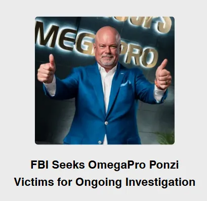FBI launches investigation seeking OmegaPro Ponzi victims for fraud case assistance