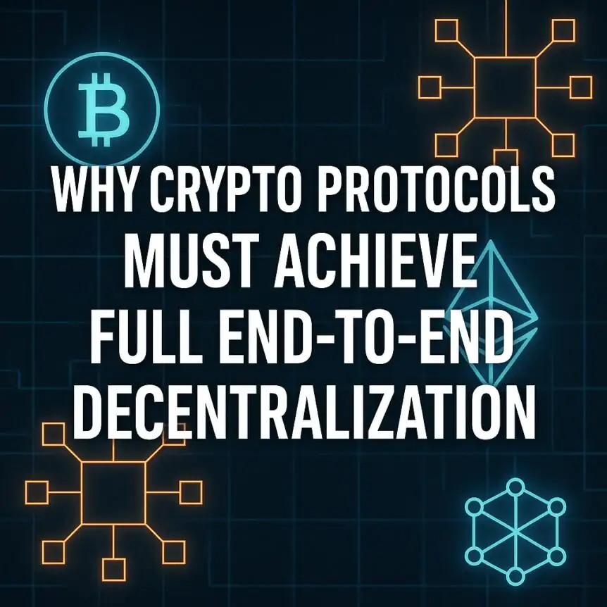 Why crypto protocols must achieve full end-to-end decentralization illustrated with blockchain graphics