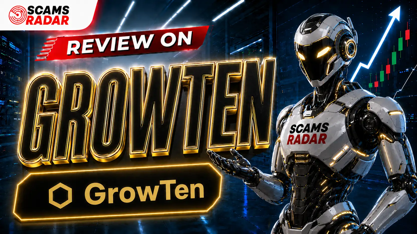 Scams Radar GrowTen review banner featuring a futuristic AI robot, GrowTen logo, and a rising market chart for investment platform analysis.
